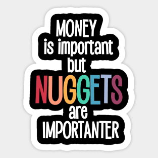 Money is important but Nuggets are importanter Sticker